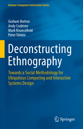 Deconstructing Ethnography: Towards a Social Methodology for Ubiquitous Computing and Interactive Systems Design