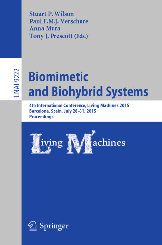 Biomimetic and Biohybrid Systems: 4th International Conference, Living Machines 2015, Barcelona, Spain, July 28 - 31, 2015, Proceedings