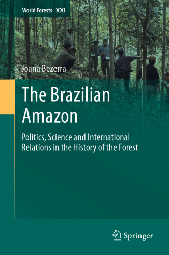 The Brazilian Amazon: Politics, Science and International Relations in the History of the Forest