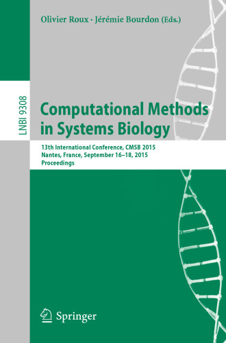 Computational Methods in Systems Biology: 13th International Conference, CMSB 2015, Nantes, France, September 16-18, 2015, Proceedings