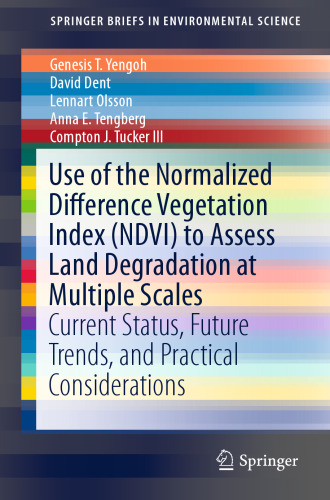 Use of the Normalized Difference Vegetation Index (NDVI) to Assess Land Degradation at Multiple Scales: Current Status, Future Trends, and Practical Considerations