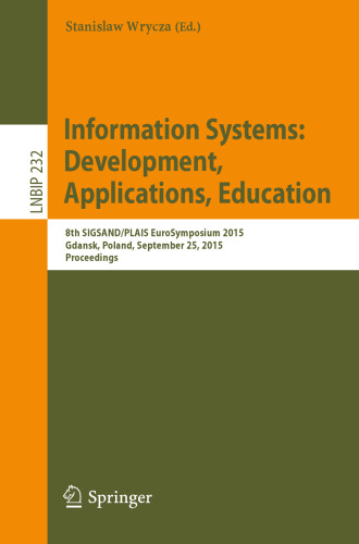 Information Systems: Development, Applications, Education: 8th SIGSAND/PLAIS EuroSymposium 2015, Gdansk, Poland, September 25, 2015, Proceedings