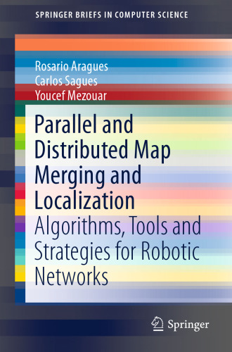 Parallel and Distributed Map Merging and Localization: Algorithms, Tools and Strategies for Robotic Networks