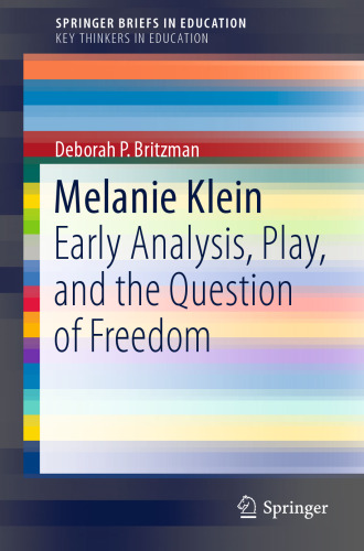 Melanie Klein: Early Analysis, Play, and the Question of Freedom