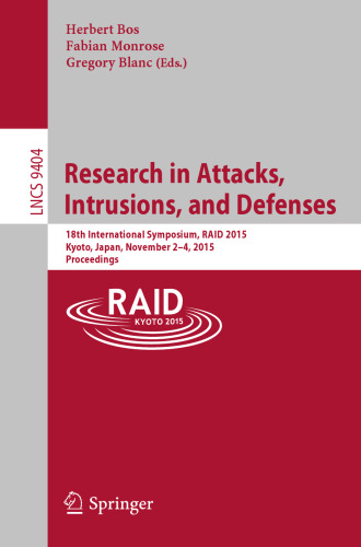 Research in Attacks, Intrusions, and Defenses: 18th International Symposium, RAID 2015, Kyoto, Japan, November 2–4, 2015, Proceedings