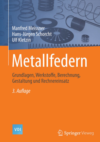 Metallfedern: Grundlagen, Werkstoffe, Berechnung, Gestaltung und Rechnereinsatz