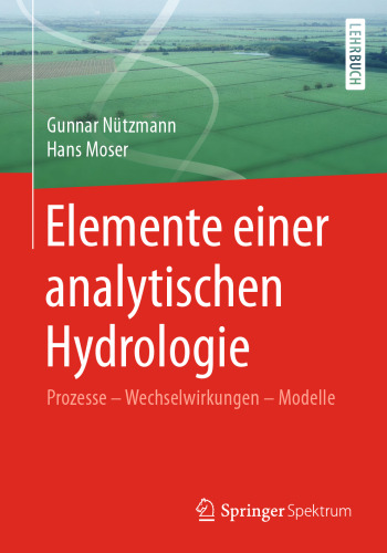 Elemente einer analytischen Hydrologie: Prozesse - Wechselwirkungen - Modelle