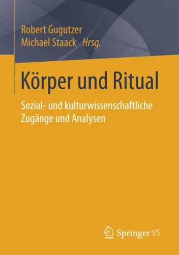 Körper und Ritual: Sozial- und kulturwissenschaftliche Zugänge und Analysen