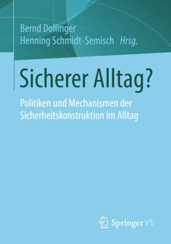 Sicherer Alltag?: Politiken und Mechanismen der Sicherheitskonstruktion im Alltag