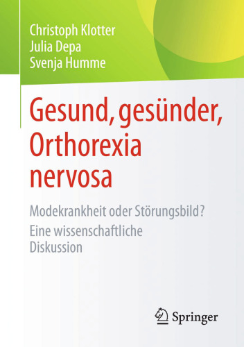 Gesund, gesünder, Orthorexia nervosa: Modekrankheit oder Störungsbild? Eine wissenschaftliche Diskussion