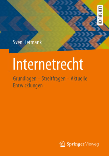 Internetrecht: Grundlagen - Streitfragen - Aktuelle Entwicklungen