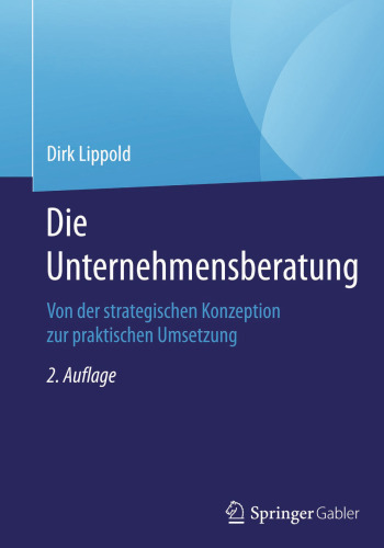 Die Unternehmensberatung: Von der strategischen Konzeption zur praktischen Umsetzung