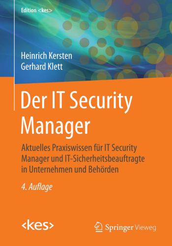 Der IT Security Manager: Aktuelles Praxiswissen für IT Security Manager und IT-Sicherheitsbeauftragte in Unternehmen und Behörden