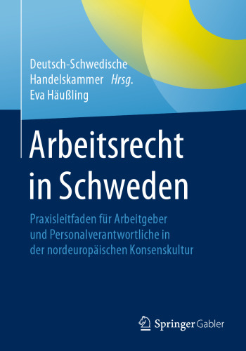 Arbeitsrecht in Schweden: Praxisleitfaden für Arbeitgeber und Personalverantwortliche in der nordeuropäischen Konsenskultur