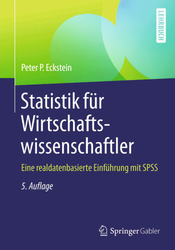 Statistik für Wirtschaftswissenschaftler: Eine realdatenbasierte Einführung mit SPSS