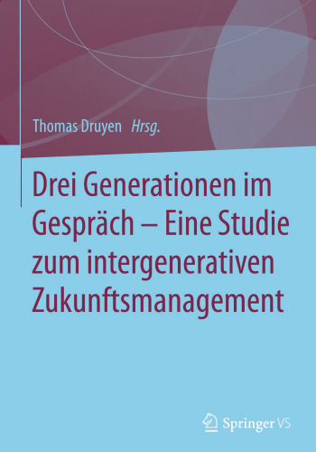 Drei Generationen im Gespräch – Eine Studie zum intergenerativen Zukunftsmanagement