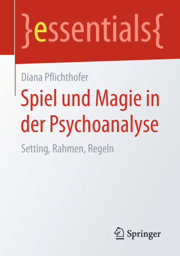 Spiel und Magie in der Psychoanalyse: Setting, Rahmen, Regeln