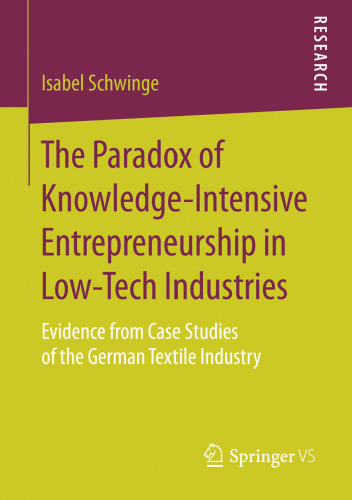 The Paradox of Knowledge-Intensive Entrepreneurship in Low-Tech Industries: Evidence from Case Studies of the German Textile Industry