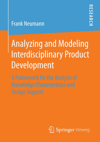 Analyzing and Modeling Interdisciplinary Product Development: A Framework for the Analysis of Knowledge Characteristics and Design Support