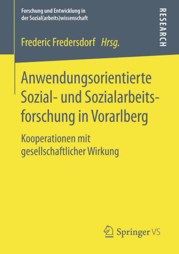 Anwendungsorientierte Sozial- und Sozialarbeitsforschung in Vorarlberg: Kooperationen mit gesellschaftlicher Wirkung