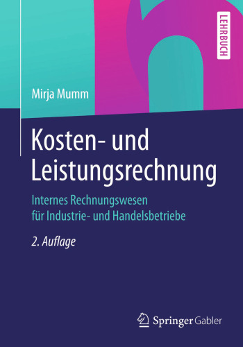 Kosten- und Leistungsrechnung: Internes Rechnungswesen für Industrie- und Handelsbetriebe