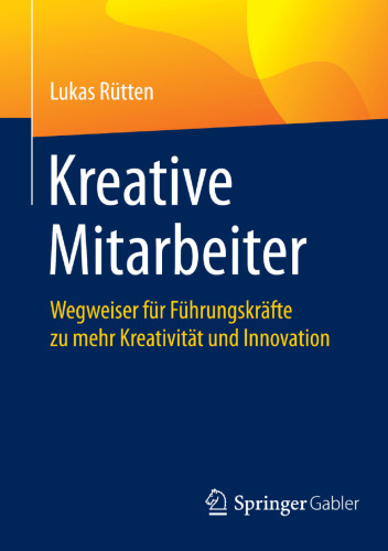 Kreative Mitarbeiter: Wegweiser für Führungskräfte zu mehr Kreativität und Innovation