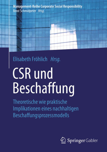 CSR und Beschaffung: Theoretische wie praktische Implikationen eines nachhaltigen Beschaffungsprozessmodells