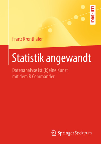 Statistik angewandt: Datenanalyse ist (k)eine Kunst mit dem R Commander