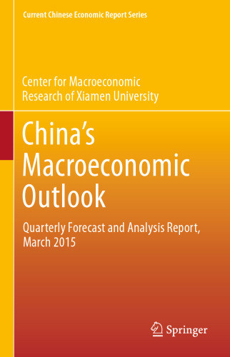 China’s Macroeconomic Outlook: Quarterly Forecast and Analysis Report, March 2015