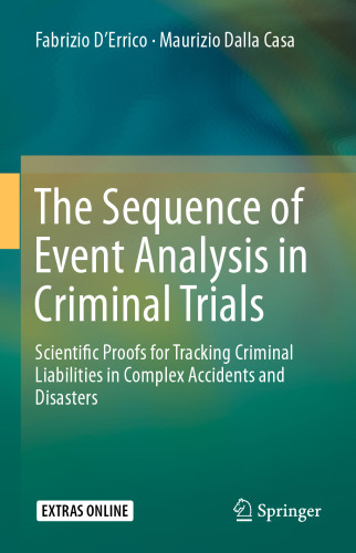 The Sequence of Event Analysis in Criminal Trials: Scientific Proofs for Tracking Criminal Liabilities in Complex Accidents and Disasters