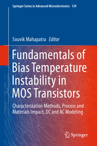 Fundamentals of Bias Temperature Instability in MOS Transistors: Characterization Methods, Process and Materials Impact, DC and AC Modeling