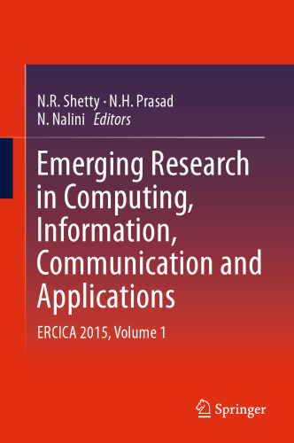 Emerging Research in Computing, Information, Communication and Applications: ERCICA 2015, Volume 1