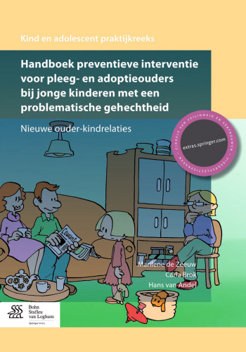 Handboek preventieve interventie voor pleeg- en adoptieouders bij jonge kinderen met een problematische gehechtheid: Nieuwe ouder-kindrelaties