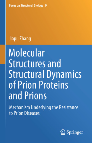 Molecular Structures and Structural Dynamics of Prion Proteins and Prions: Mechanism Underlying the Resistance to Prion Diseases