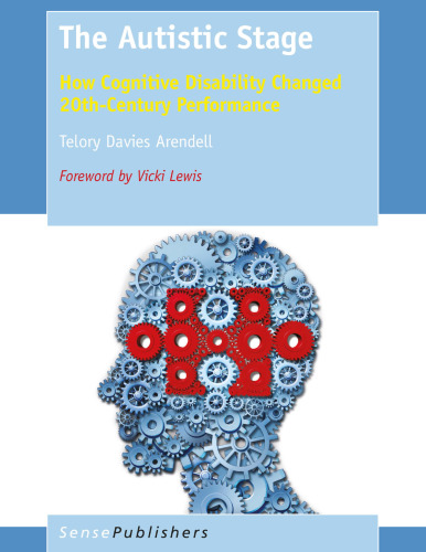 The Autistic Stage: How Cognitive Disability Changed 20th-Century Performance