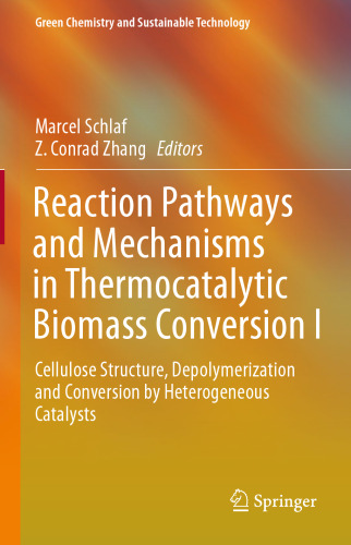 Reaction Pathways and Mechanisms in Thermocatalytic Biomass Conversion I: Cellulose Structure, Depolymerization and Conversion by Heterogeneous Catalysts