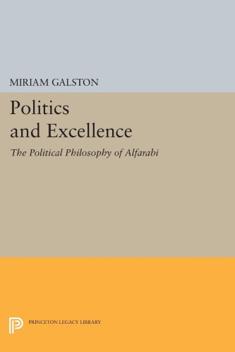 Politics and Excellence: The Political Philosophy of Alfarabi