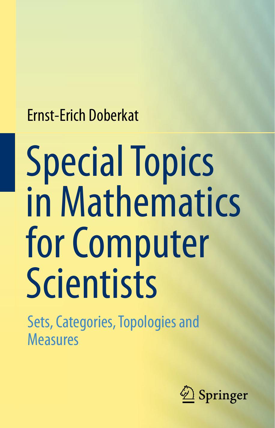 Special Topics in Mathematics for Computer Scientists: Sets, Categories, Topologies and Measures