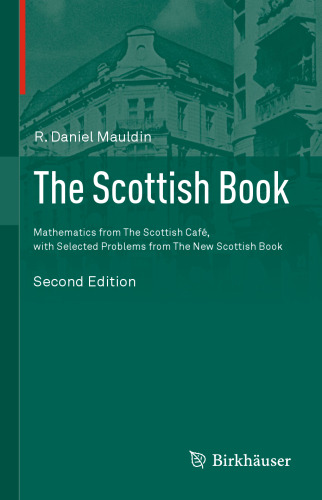 The Scottish Book: Mathematics from The Scottish Café, with Selected Problems from The New Scottish Book