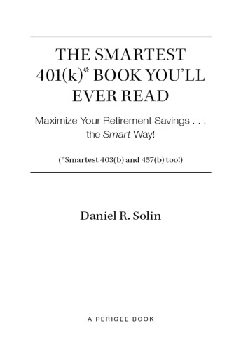 The Smartest 401k Book You'll Ever Read: Maximize Your Retirement Savings...the Smart Way!