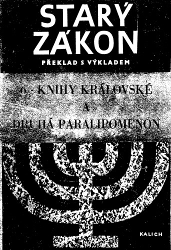 Starý zákon : Překlad s výkladem. Sv. 6 Knihy královské Druhá Paralipomenon : Nový překlad Písma svatého