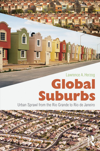 Global Suburbs: Urban Sprawl from the Rio Grande to Rio de Janeiro