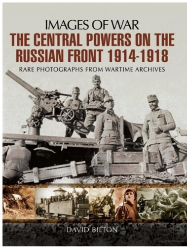 The Central Powers on the Russian Front 1914 - 1918