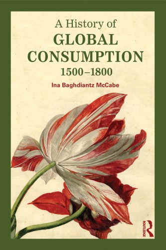 A History of Global Consumption: 1500 - 1800