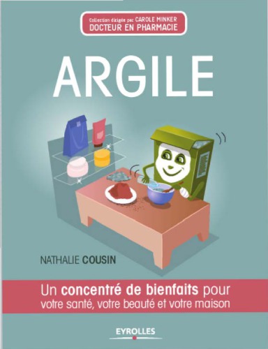 Argile : Un concentré de bienfaits pour votre santé, votre beauté et votre maison