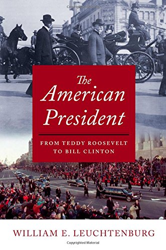 The American President: From Teddy Roosevelt to Bill Clinton