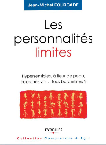 Les personnalités limites : Hypersensibles, à fleur de peau, écorchés vifs, tous borderlines?