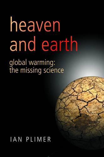 Heaven and Earth: Global Warming, the Missing Science