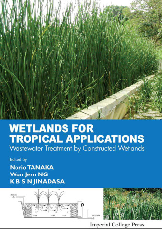 Wetlands for Tropical Applications: Wastewater Treatment by Constructed Wetlands