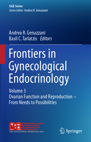 Frontiers in Gynecological Endocrinology, Volume 3: Ovarian Function and Reproduction - From Needs to Possibilities